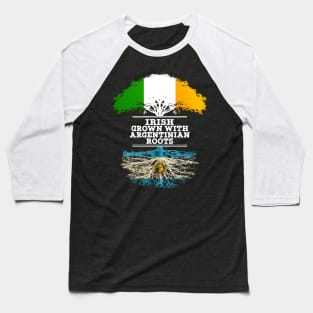 Irish Grown With Argentinian Roots - Gift for Argentinian With Roots From Argentina Baseball T-Shirt